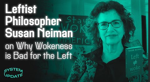 Leftist Philosopher Susan Neiman on how Wokeism Assaults and Subverts Traditional Left-Wing Politics