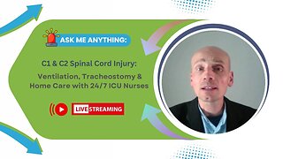 C1 & C2 Spinal Cord Injury: Ventilation, Tracheostomy & Home Care with 24/7 ICU Nurses