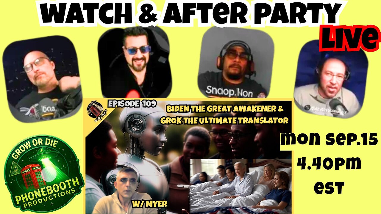 AFTER PARTY Ep.109 Biden The Great Awakener & Grok The Ultimate Translator W/ Myer
