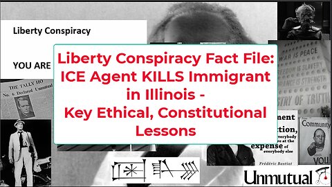 Liberty Fact File: ICE Agent KILLS Immigrant in Illinois, Ethics, Const Lesson