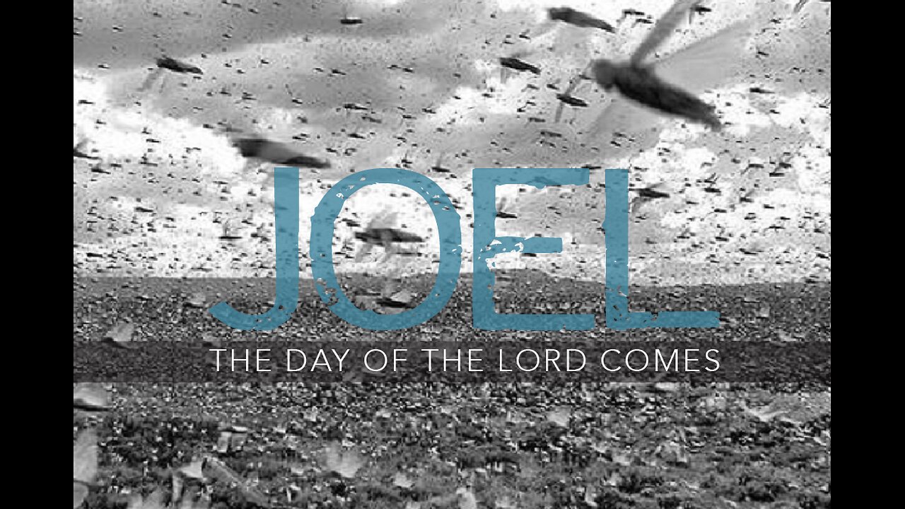 Joel - The Day of the Lord Comes
