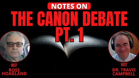 NOTES ON: THE CANON DEBATE PT. 1