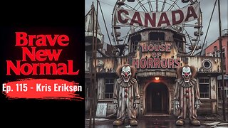 Canada's Suicidal Carney-val w/ Kris Eriksen - Brave New Normal Ep. 115