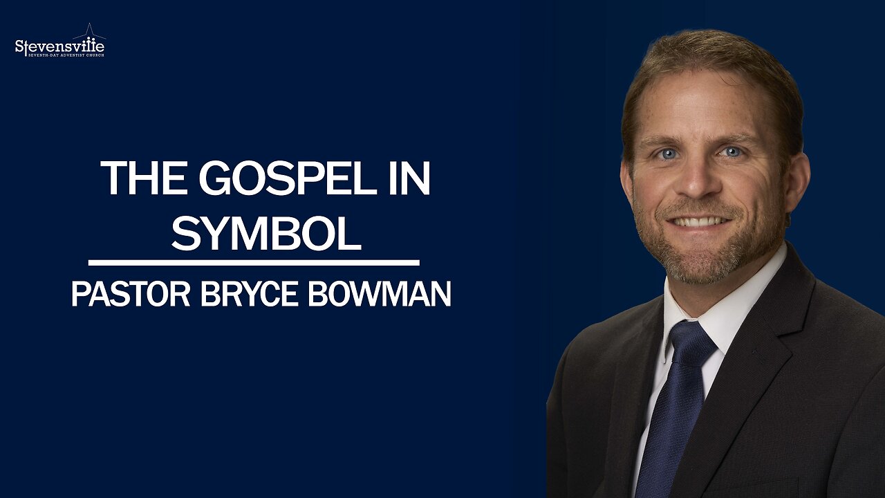 The Gospel in Symbols | Pastor Bryce Bowman