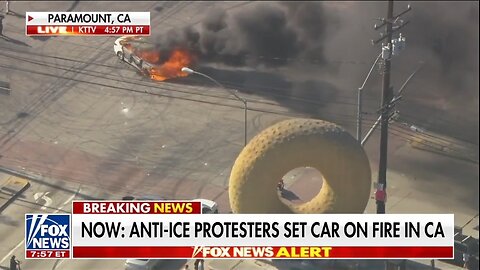 Car Set On Fire During Anti-ICE Protests In California