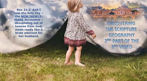 UNCOVERING SCRIPTURE GEOGRAPHY - WHERE IS JERUSALEM ? SECOND HALF OF PART 3