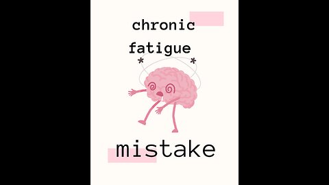 the BIG MISTAKE with chronic fatigue
