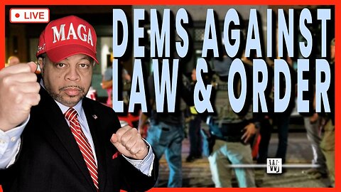 DEMS AGAINST LAW & ORDER!
