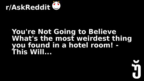 You're Not Going to Believe What's the most weirdest thing you found in a hotel room! - This Will...