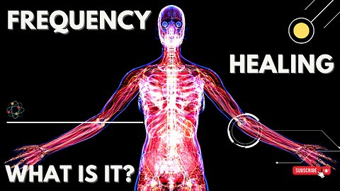 Frequency Healing! What Is It?