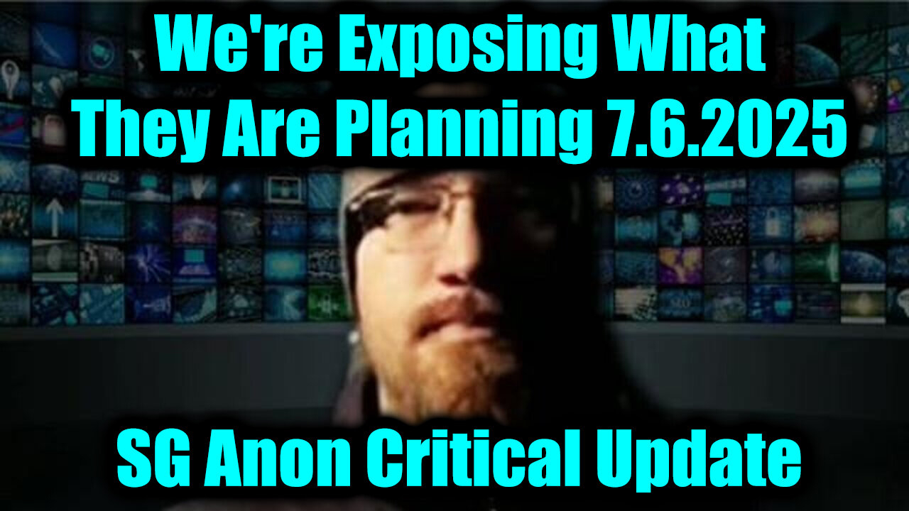 SG Anon Critical Update 7.6.25 - We're Exposing What They Are Planning