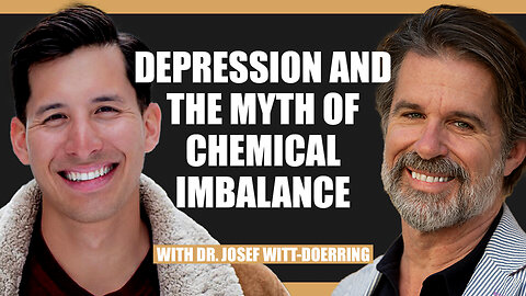 Depression and the Myth of Chemical Imbalance With Dr Josef Witt-Doerring