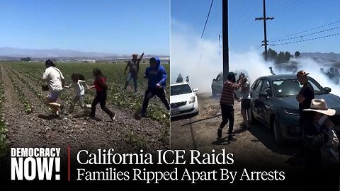 ICE Rounds Up 300 California Farmworkers, One Dies: Eyewitness and Oxnard Mayor Respond