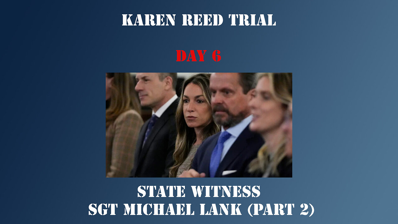 21 - Karen Read First Trial - State Witness Testimony - Sgt Michael Lank (Part 2)