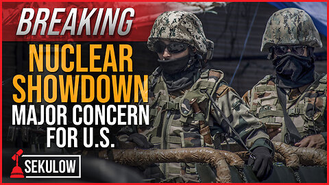 BREAKING: Nuclear Showdown Major Concern for U.S.