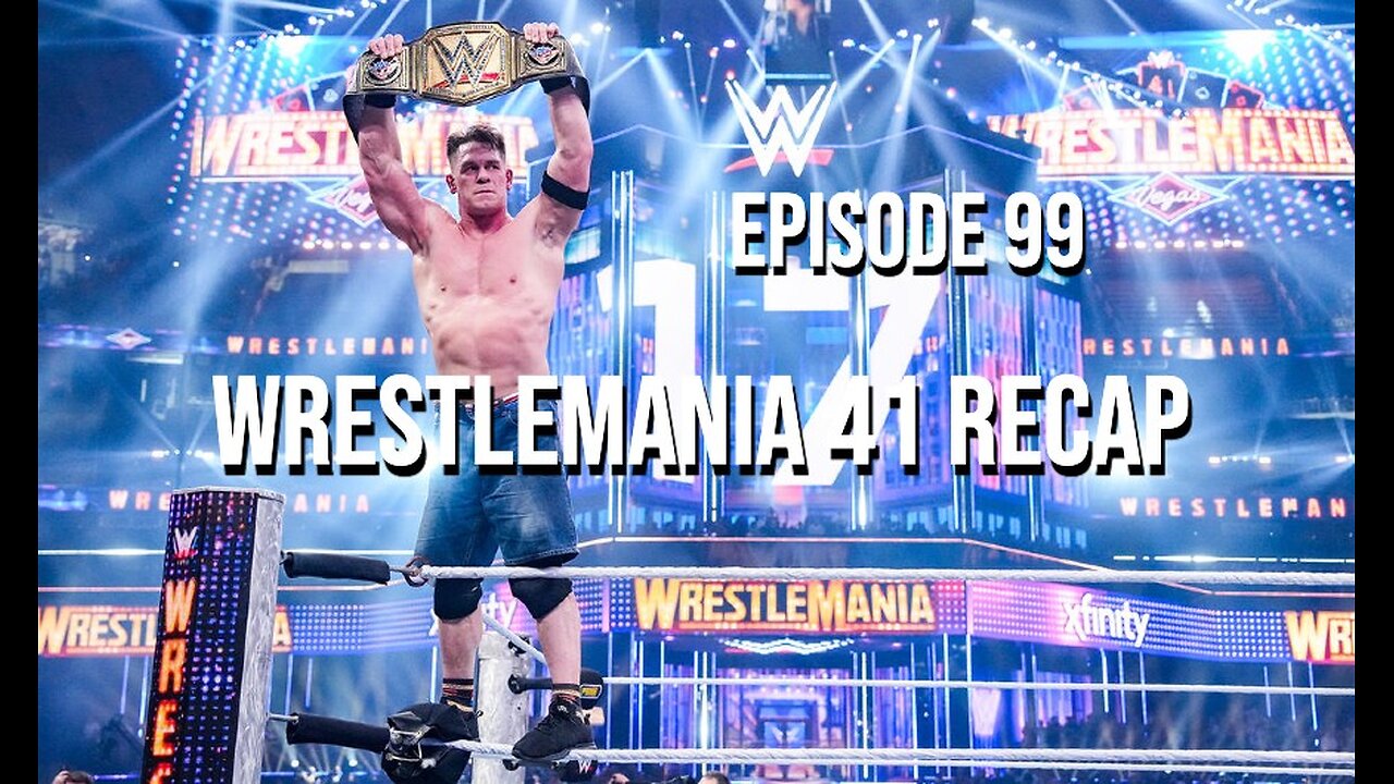 Episode 99 - WrestleMania 41 Recap