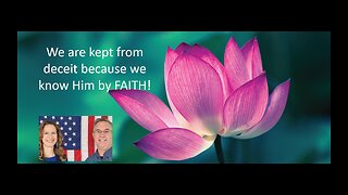 June 22 (Year 4) We know Him by FAITH, Keeping us from Deceit - Tiffany Root & Kirk VandeGuchte