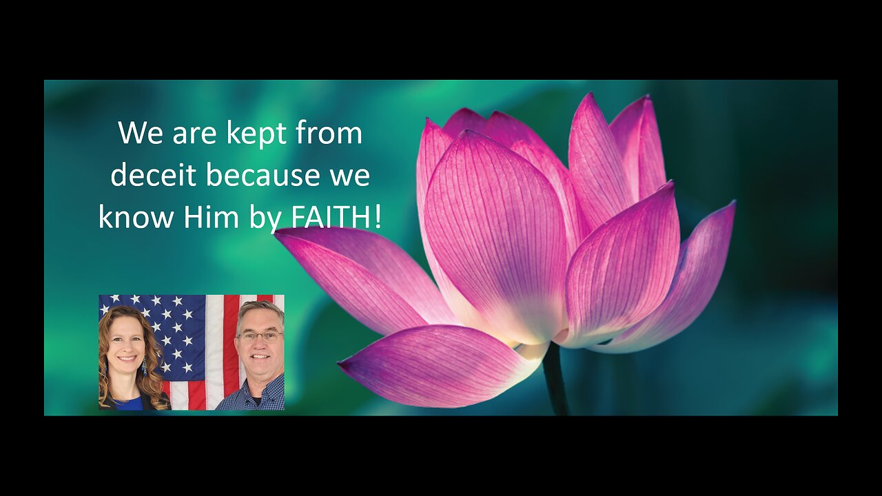 June 22 (Year 4) We know Him by FAITH, Keeping us from Deceit - Tiffany Root & Kirk VandeGuchte