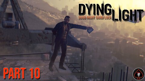 Dying Light Play Through - Part 10 (End Game)