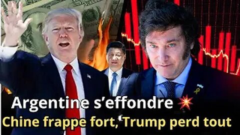 Dollarisation en Argentine ÉCHOUE, la Chine lâche 23 000 Mds$, Trump perd la guerre énergétique