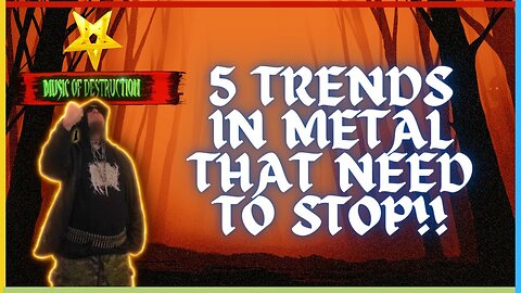 ✵Harsh Metal Criticism | 5 Trends In Metal That Must Stop!✵