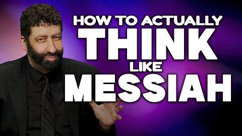 How To Actually Think Like Messiah | Jonathan Cahn Sermon