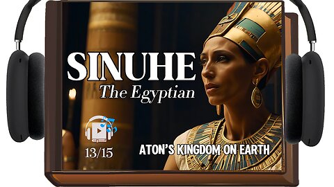 The Egyptian Sinuhe Audiobook | 🎧 Chapter 13: Aton’s Kingdom on Earth