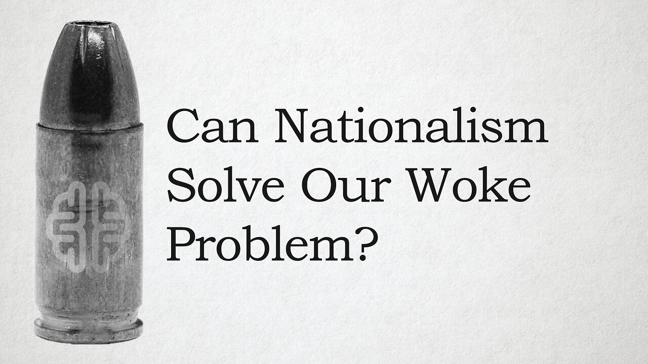 Can Nationalism Solve Our Woke Problem?