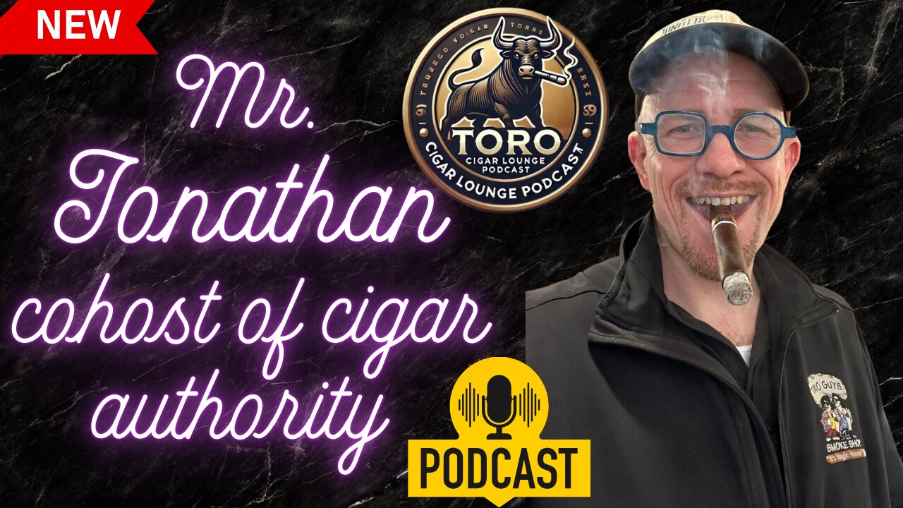 Mr. Jonathan cohost of the cigar authority podcast joins us on Toro Cigar Podcast