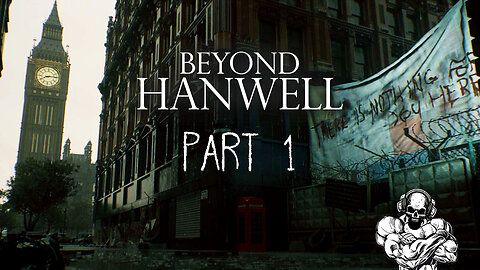 Beyond Hanwell Part 1