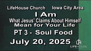 LifeHouse 072025–Andy Alexander “I Am” (PT3) Soul Food