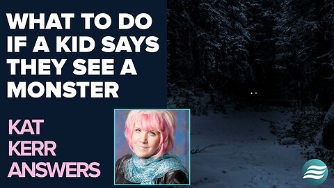 Kat Kerr: What To Do If Your Kid Says There's A Monster In Their Room | June 18 2025