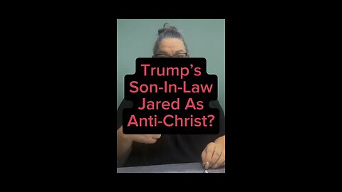 Trump’s Son In Law = AntiChrist? 👀