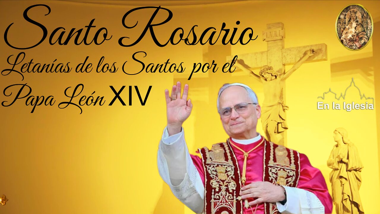 Mayo 10 2025 RECEMOS SANTO ROSARIO Y LETANÍAS DE LOS SANTOS POR EL PAPA LEÓN XIV