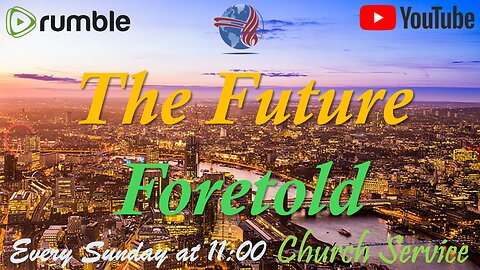 The Future - Foretold. - Church service