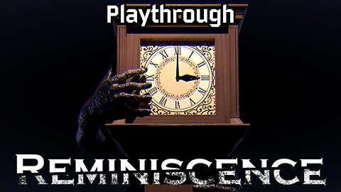 Reminiscence | Playthrough