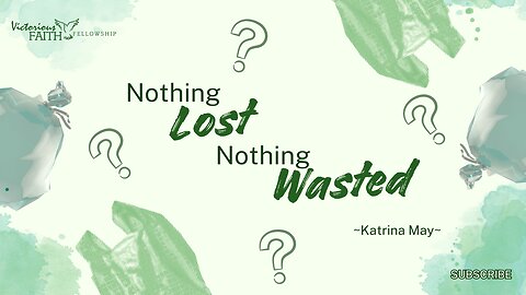 Nothing Lost, Nothing Wasted