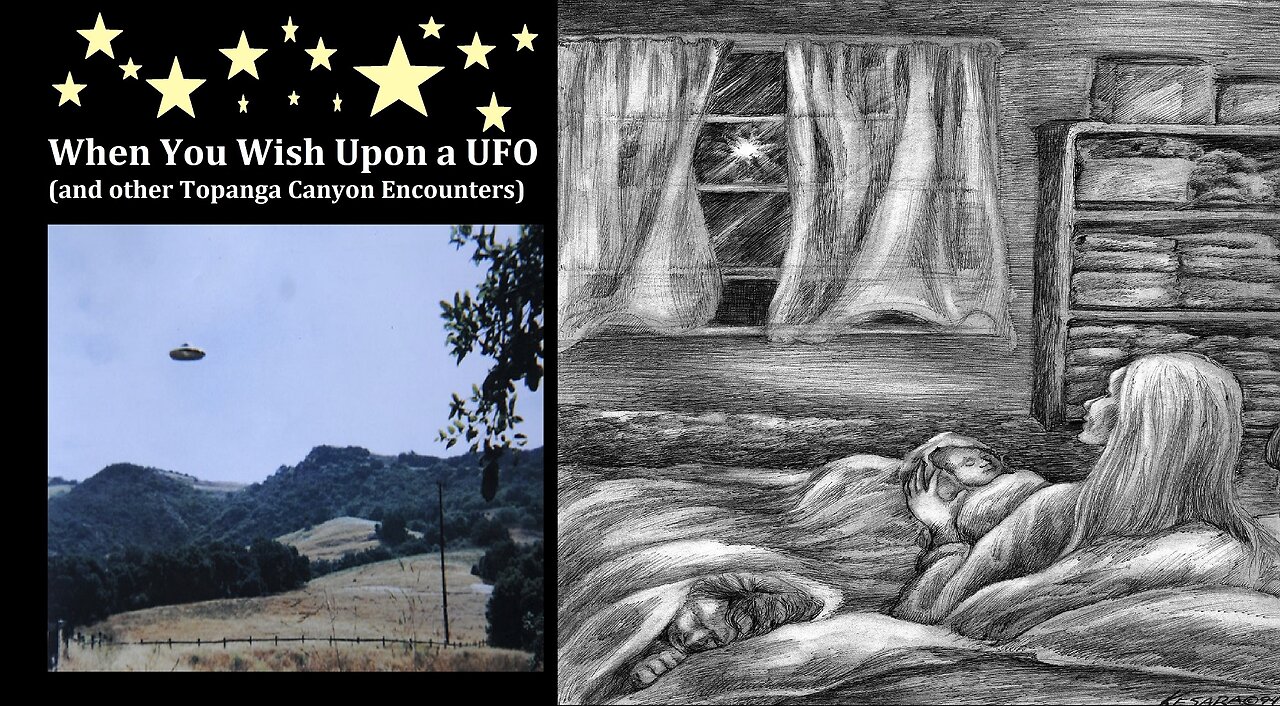 WHEN YOU WISH UPON A UFO (AND OTHER TOPANGA CANYON ENCOUNTERS)