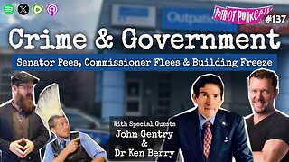 Patriot Punkcast #137 - Crime & Government w/ John Gentry & Dr Ken Berry