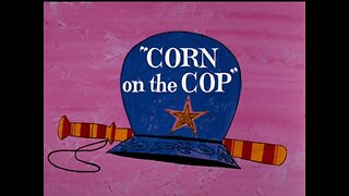 "Corn on the Cop" starring Daffy Duck, Porky Pig and Granny,