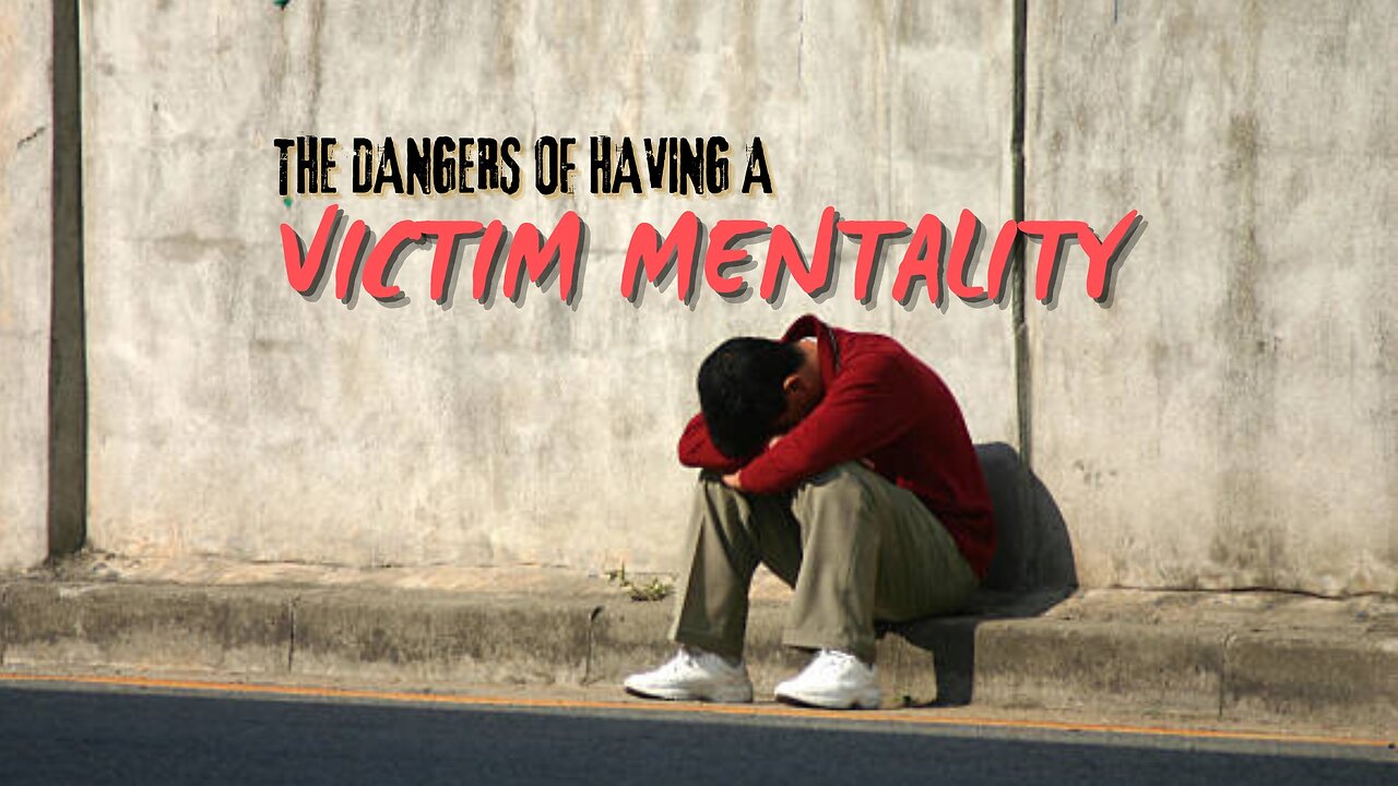 The Dangers of Having A Victim Mentality - Bro. Ulises Hernandez