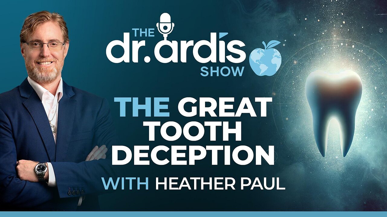 The Dr. Ardis Show | The Great Tooth Deception w Heather Paul | Episode 06.20.2025