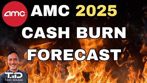 AMC 2025 Cash Burn - What's the 2025 Cash Need for AMC?