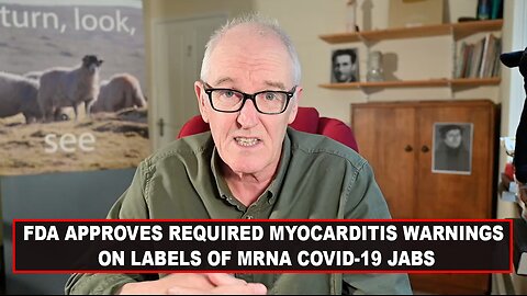 FDA Approves Required Myocarditis Warnings on Labels of mRNA COVID-19 Jabs