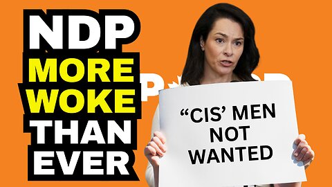 ULTRA WOKE: NDP Leadership Discriminates Against "Cis" Men