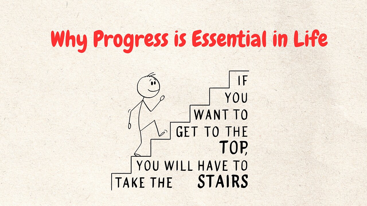 PROGRESS IS THE KEY TO A BETTER LIFE