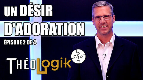 Les couples – épisode 2 : un désir d’adoration | ThéoLogik