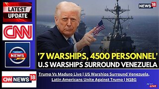 Trump Vs Maduro Live | US Warships Surround Venezuela, Latin Americans Unite Against Trump | N18G
