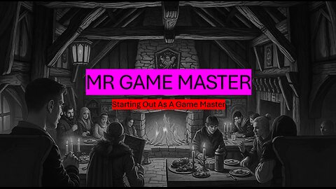 Mr Game Master - Starting Out As A Game Master