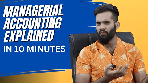 Managerial Accounting Explained in 10 Minutes! 💼 (Clear & Simple Guide for Beginners)